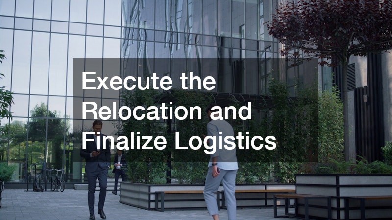 Execute the Relocation and Finalize Logistics