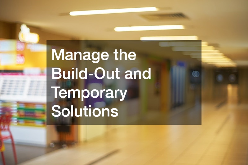 Manage the Build-Out and Temporary Solutions