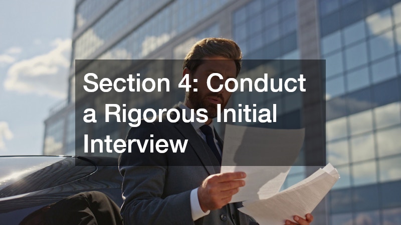 Section 4: Conduct a Rigorous Initial Interview