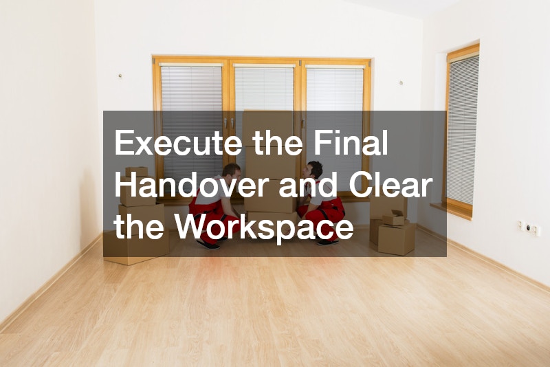 Execute the Final Handover and Clear the Workspace