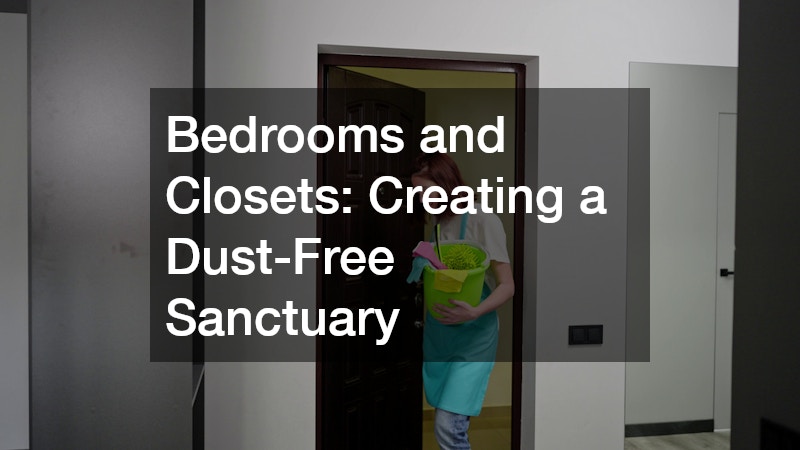 Bedrooms and Closets: Creating a Dust-Free Sanctuary
