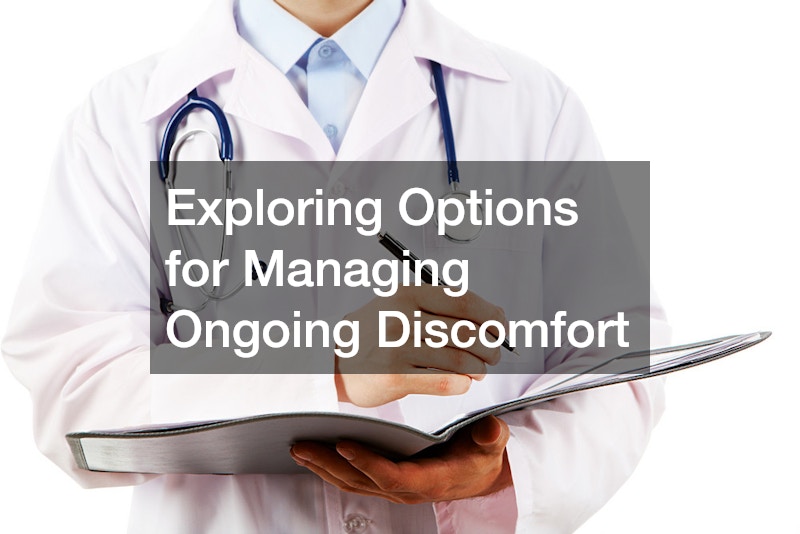 Exploring Options for Managing Ongoing Discomfort