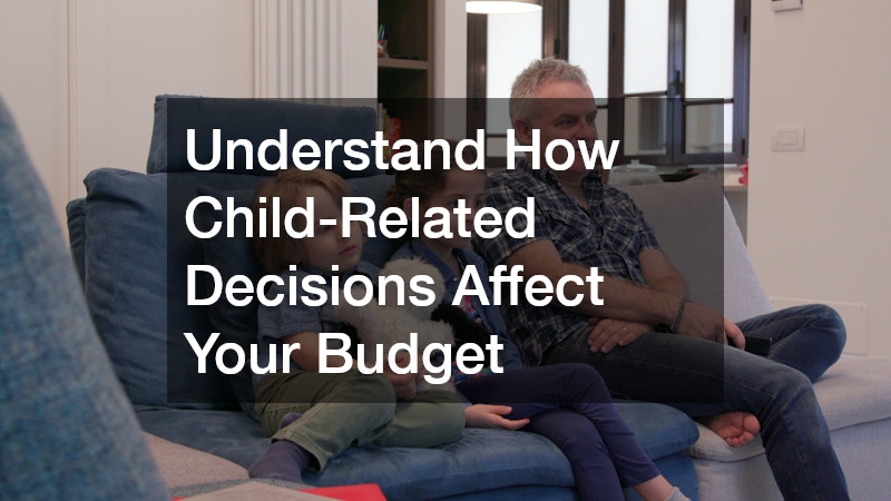 Understand How Child-Related Decisions Affect Your Budget