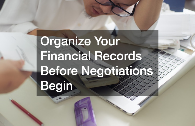 Organize Your Financial Records Before Negotiations Begin