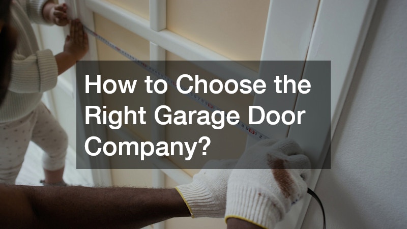 How to Choose the Right Garage Door Company?