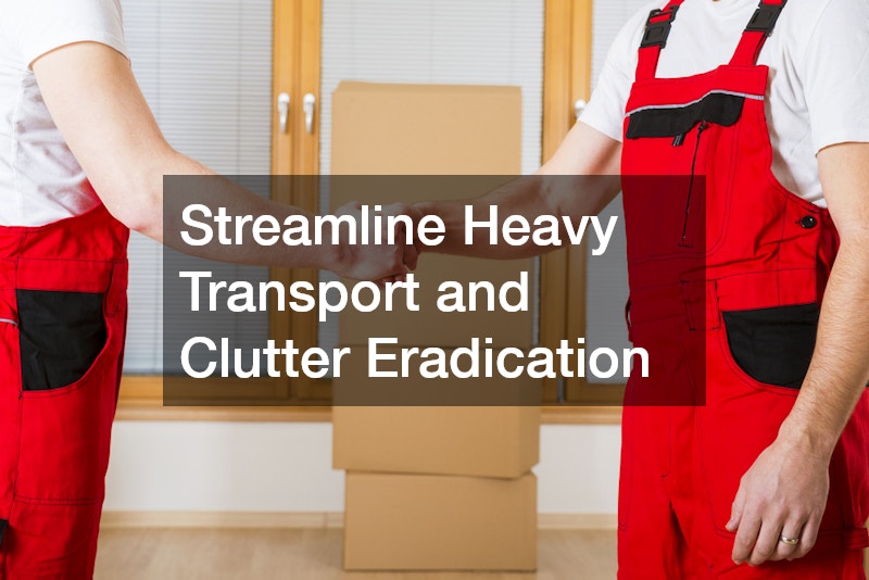 Streamline Heavy Transport and Clutter Eradication