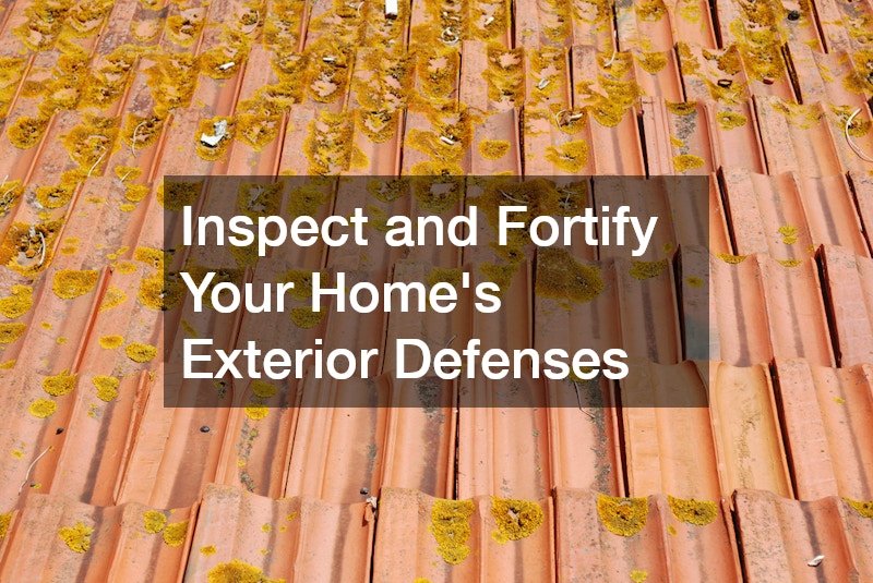 Inspect and Fortify Your Home’s Exterior Defenses