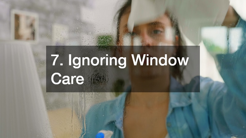 7. Ignoring Window Care