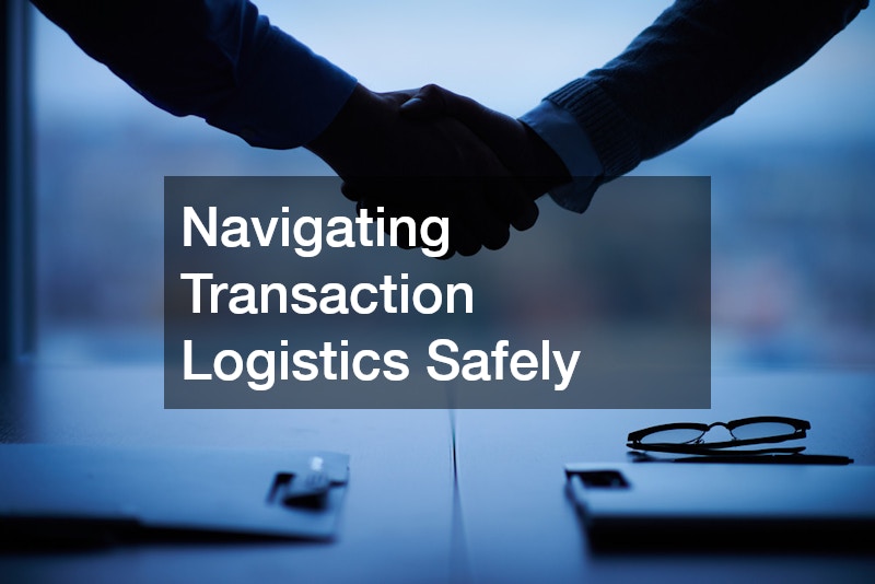 Navigating Transaction Logistics Safely