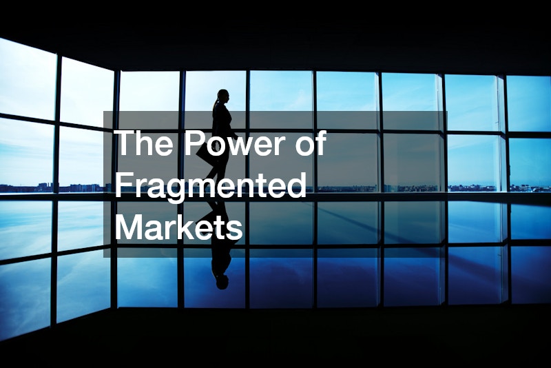 The Power of Fragmented Markets