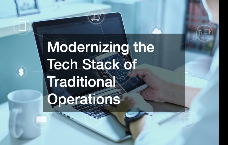 Modernizing the Tech Stack of Traditional Operations