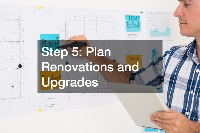 Step 5: Plan Renovations and Upgrades