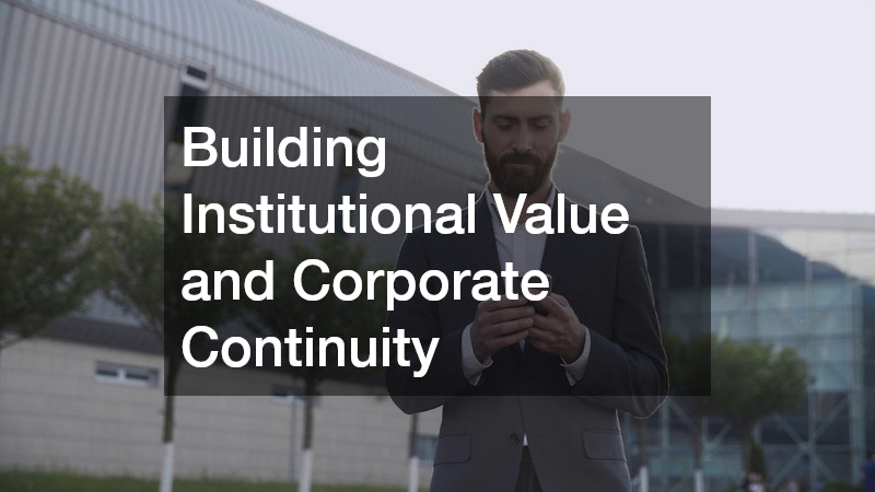 Building Institutional Value and Corporate Continuity