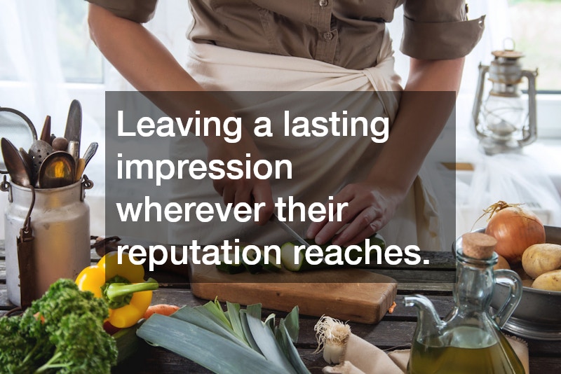 Leaving a lasting impression wherever their reputation reaches.