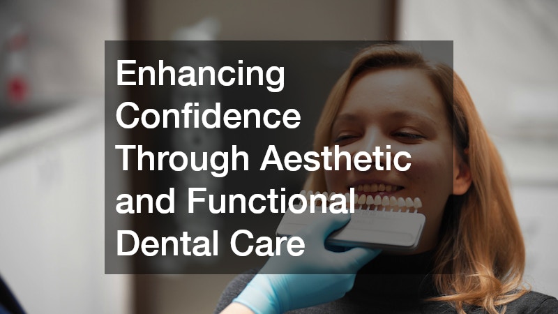 Enhancing Confidence Through Aesthetic and Functional Dental Care
