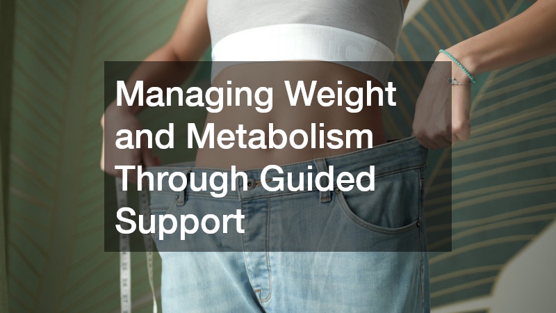 Managing Weight and Metabolism Through Guided Support