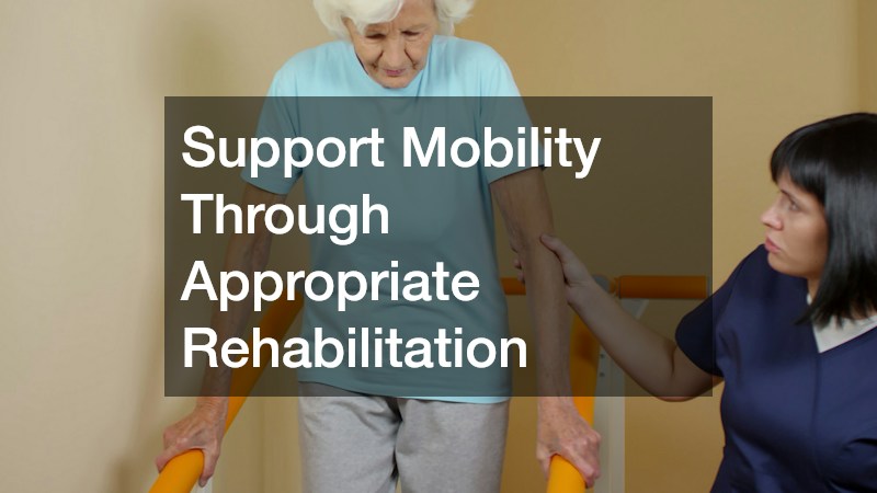 Support Mobility Through Appropriate Rehabilitation