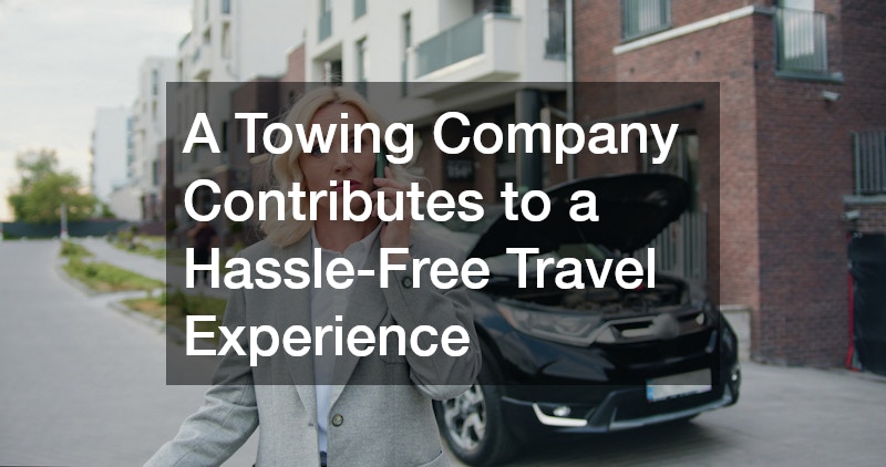 A Towing Company Contributes to a Hassle-Free Travel Experience