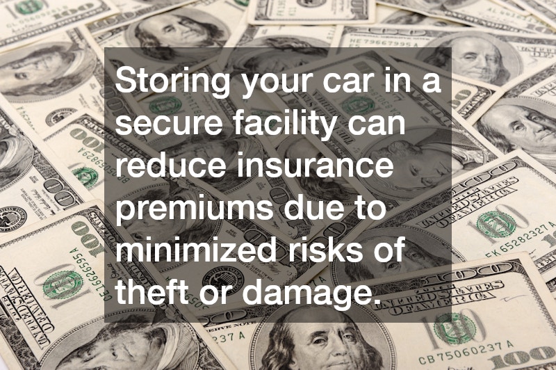 Storing your car in a secure facility can reduce insurance premiums due to minimized risks of theft or damage.