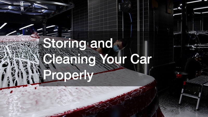 Storing and Cleaning Your Car Properly