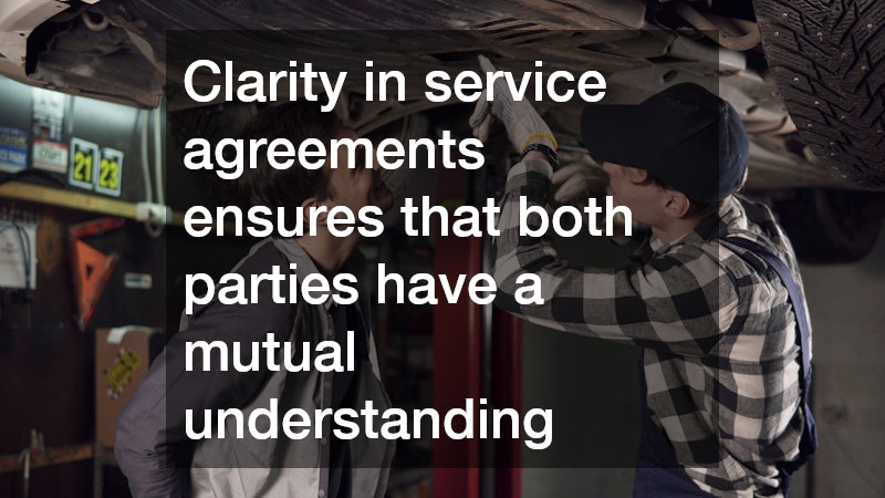 Clarity in service agreements ensures that both parties have a mutual understanding
