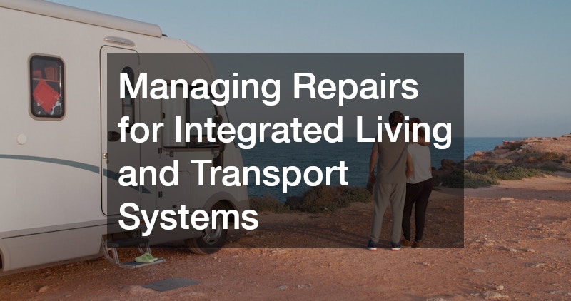 Managing Repairs for Integrated Living and Transport Systems