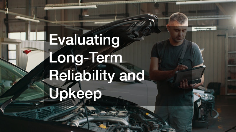 Evaluating Long-Term Reliability and Upkeep