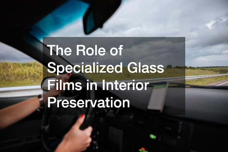 The Role of Specialized Glass Films in Interior Preservation