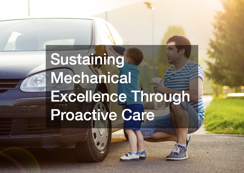 Sustaining Mechanical Excellence Through Proactive Care