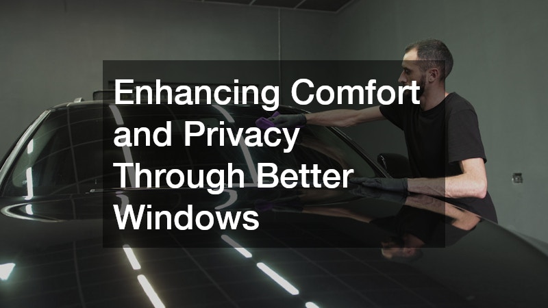 Enhancing Comfort and Privacy Through Better Windows