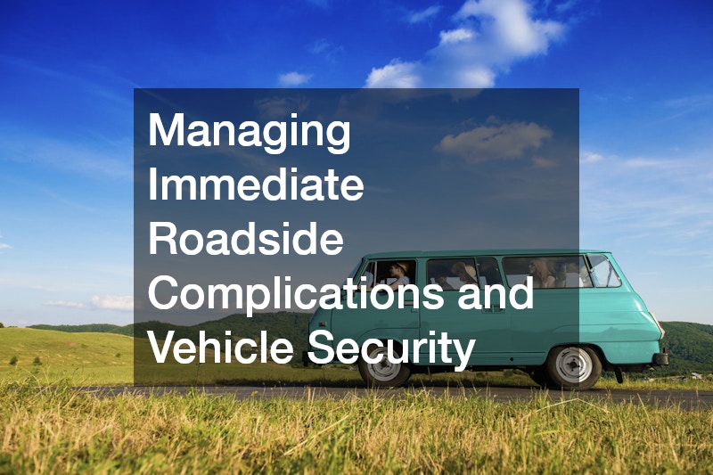 Managing Immediate Roadside Complications and Vehicle Security