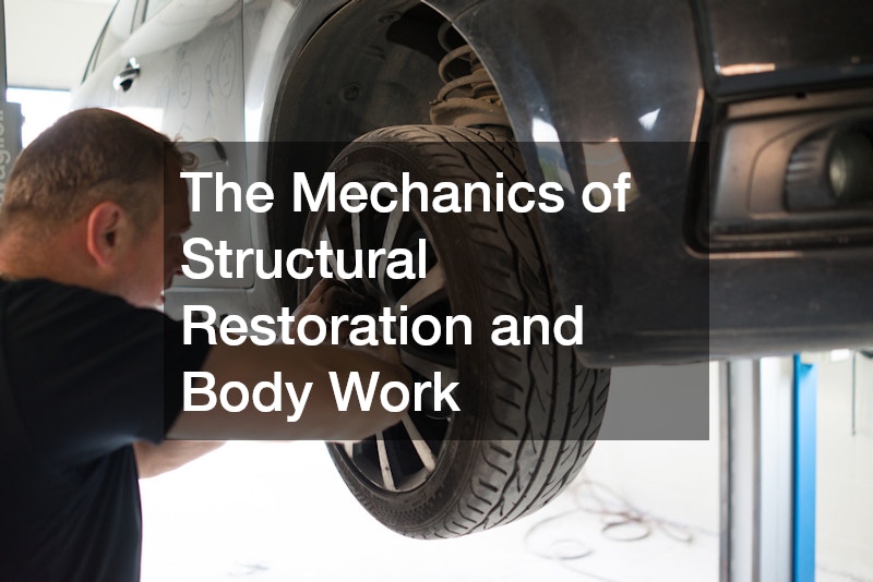 The Mechanics of Structural Restoration and Body Work