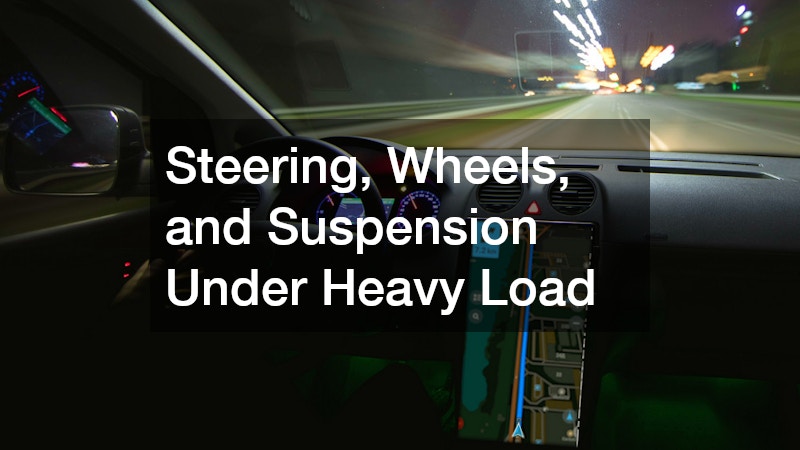Steering, Wheels, and Suspension Under Heavy Load
