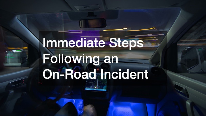 Immediate Steps Following an On-Road Incident