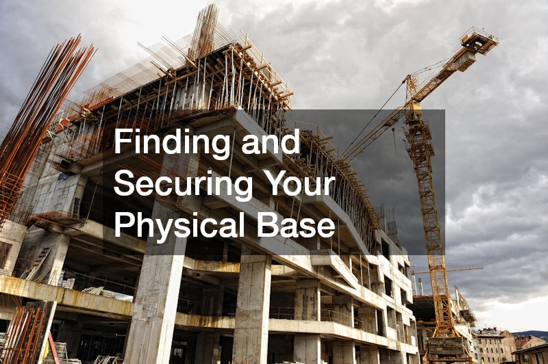 Finding and Securing Your Physical Base