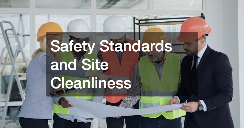 Safety Standards and Site Cleanliness