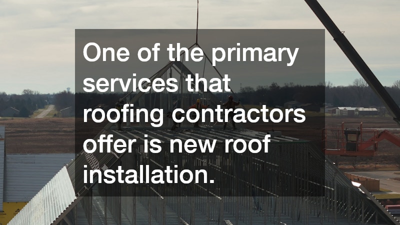 One of the primary services that roofing contractors offer is new roof installation.