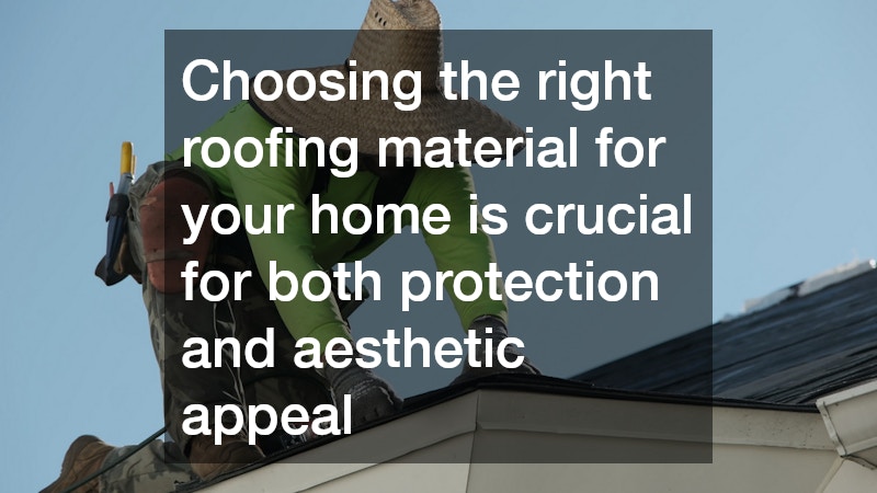 Choosing the right roofing material for your home is crucial for both protection and aesthetic appeal