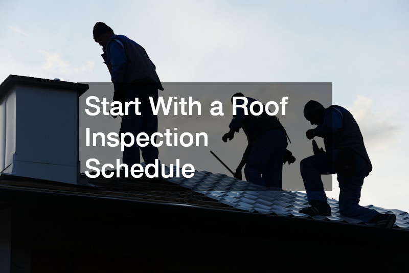Start With a Roof Inspection Schedule