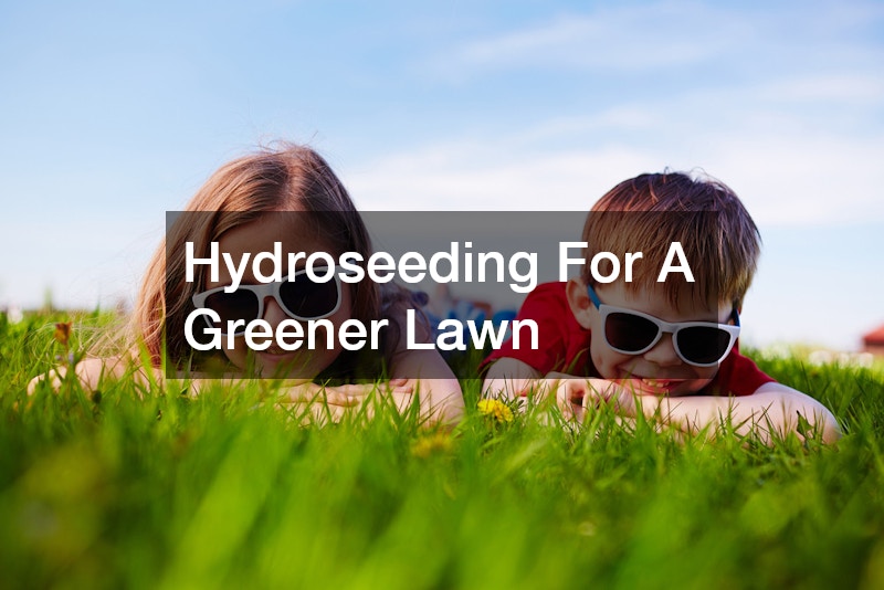 Hydroseeding For A Greener Lawn