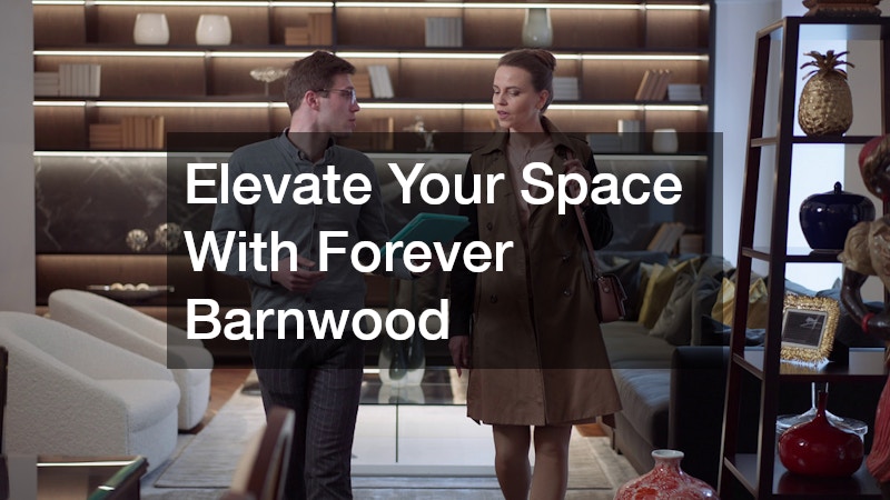 Elevate Your Space With Forever Barnwood