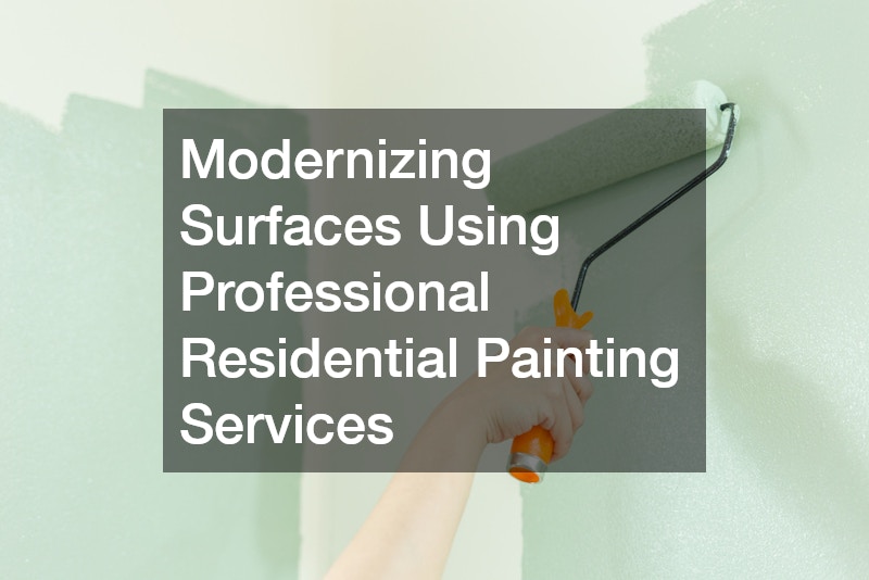 Modernizing Surfaces Using Professional Residential Painting Services
