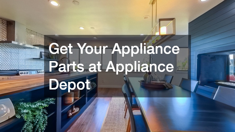 Get Your Appliance Parts at Appliance Depot
