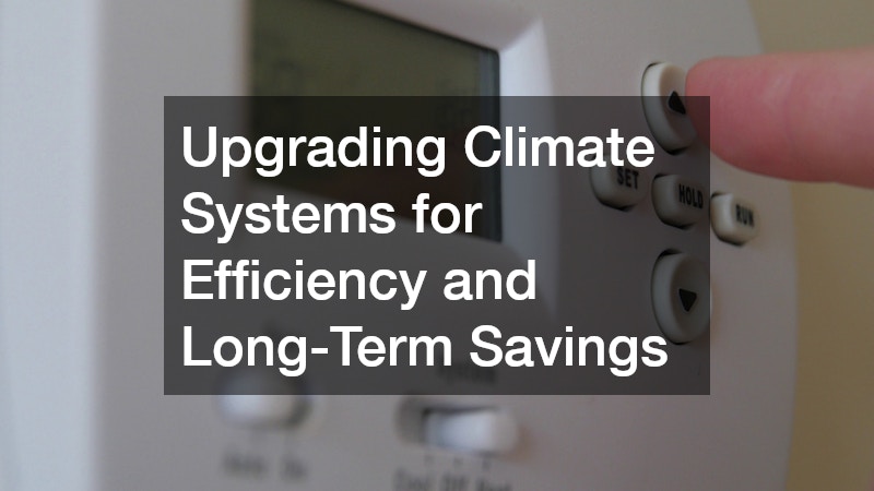 Upgrading Climate Systems for Efficiency and Long-Term Savings