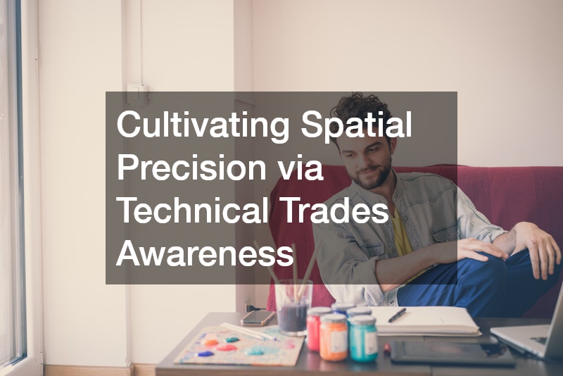 Cultivating Spatial Precision via Technical Trades Awareness