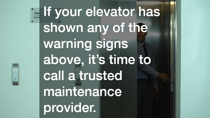 If your elevator has shown any of the warning signs above, it’s time to call a trusted maintenance provider.