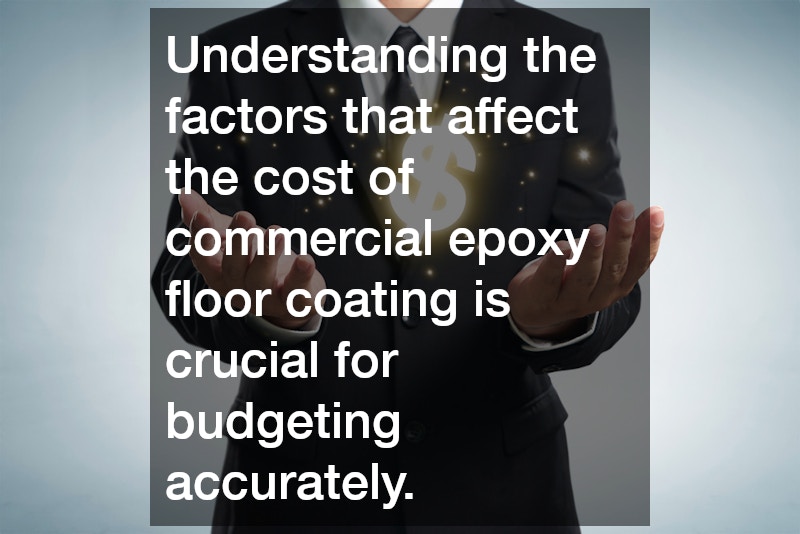 Understanding the factors that affect the cost of commercial epoxy floor coating is crucial for budgeting accurately.
