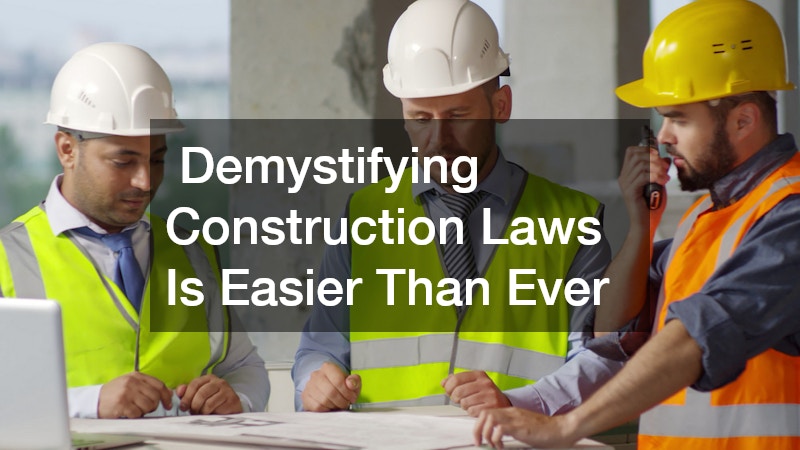  Demystifying Construction Laws Is Easier Than Ever