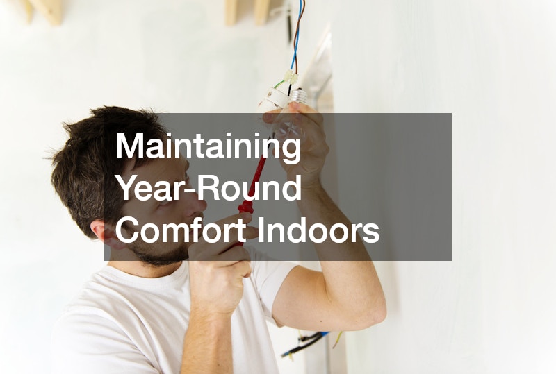 Maintaining Year-Round Comfort Indoors