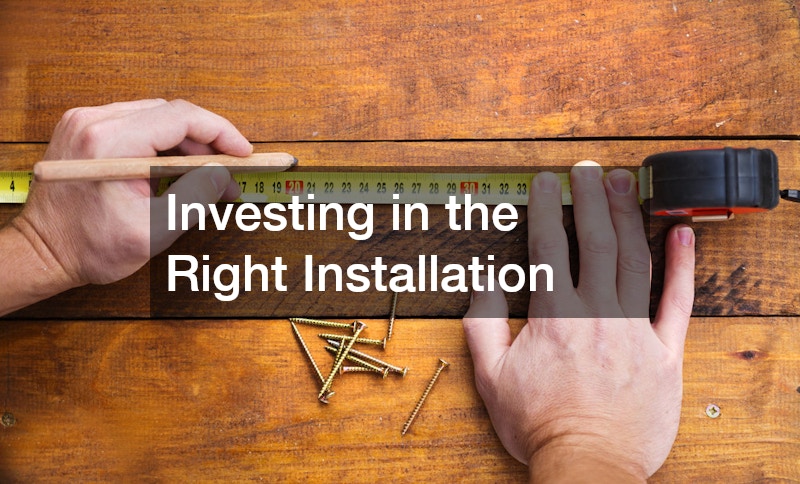 Investing in the Right Installation